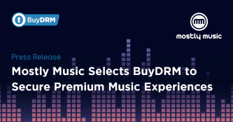 Mostly Music Selects BuyDRM to Secure Premium Music Experiences